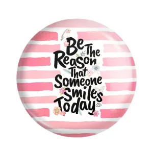 مگنت Be The Reason That Someone Smiles Today