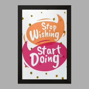 تابلو Stop Wishing Start Doing
