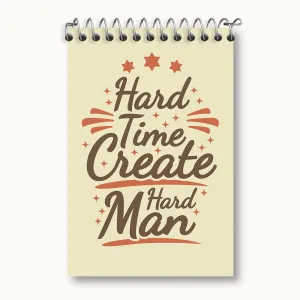دفتر یادداشت Hard Time Create Hard Man