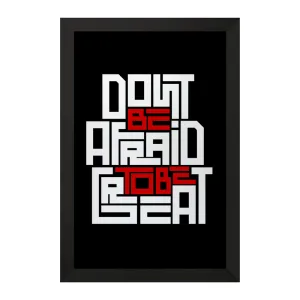 تابلو Don’t Be Afraid To Be Great