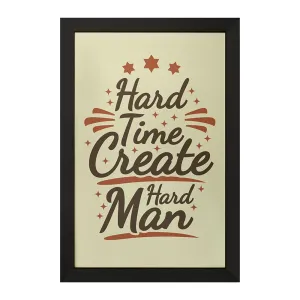 تابلو Hard Time Create Hard Man