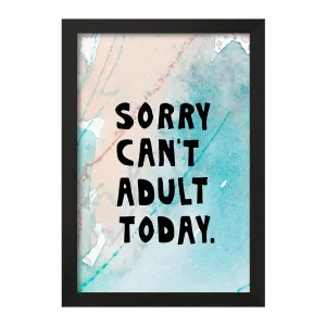 تابلو Sorry Can't Adult Today