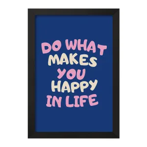 تابلو Do What Makes You Happy In Life