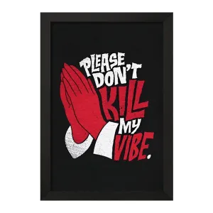 تابلو Please Don't Kill My Vibe